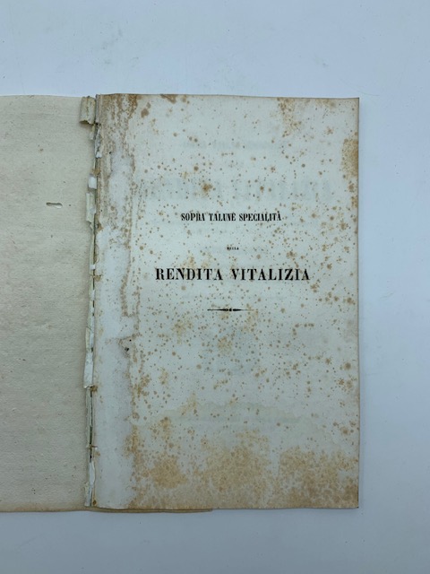 Sopra talune specialità della rendita vitalizia con osservazioni relative ad alcuni articoli di legge sul sistema ipotecario...